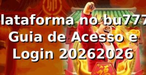 Plataforma no bu777: Guia de Acesso e Login 2026/2026 🚀